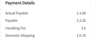 The top of the Payment Details panel on the first checkout, headed Payment Details, with four lines beneath it: Actual Payable $3.04, Payable $2.26, Handling Fee $0, and Domestic Shipping $0.78.