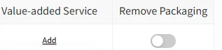 The right-hand end of a table heading on the parcel submission page. Under the heading Value-added Service sits an underlined Add link; under the heading Remove Packaging sits a grey toggle in the off position.
